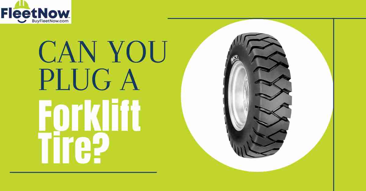 Can You Plug A Forklift Tire?