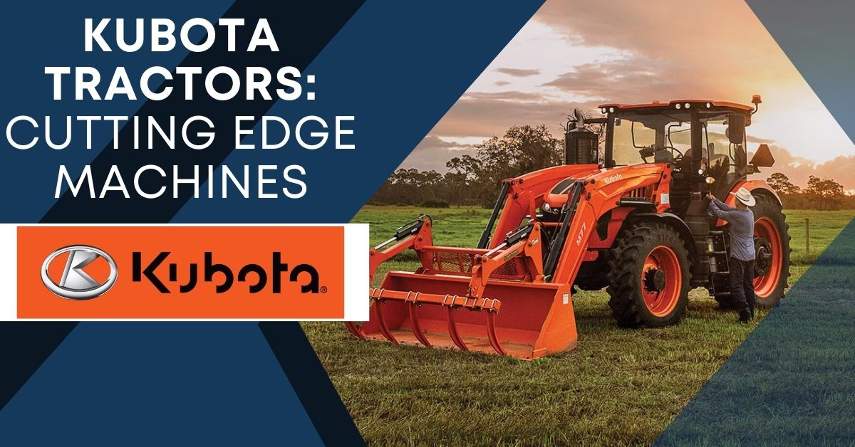 Kubota Tractors: Cutting Edge Machines
