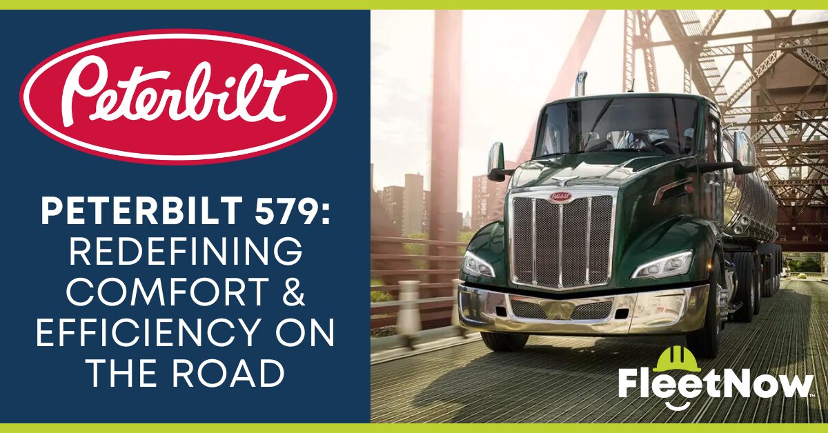Peterbilt 579 Redefining Comfort & Efficiency on the Road